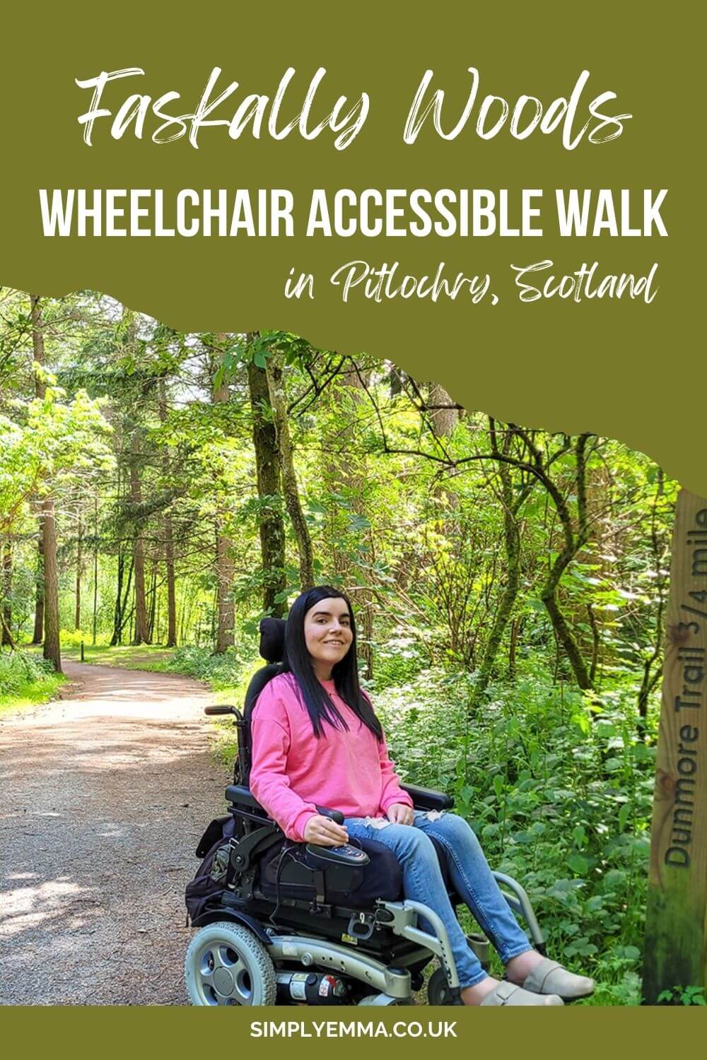 Pinterest image showing Emma on the wheelchair accessible path through the Dunmore Trail in Faskally Woods. The path is lined with trees on each side. Emma is wearing a pink sweatshirt, jeans and clogs. She has long straight black hair. Text across image reads "Faskally Woods Wheelchair Accessible Faskally Woods walk in Pitlochry, Scotland"